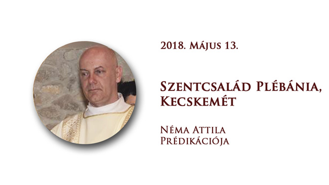 2018. május 13. Néma Attila prédikációja