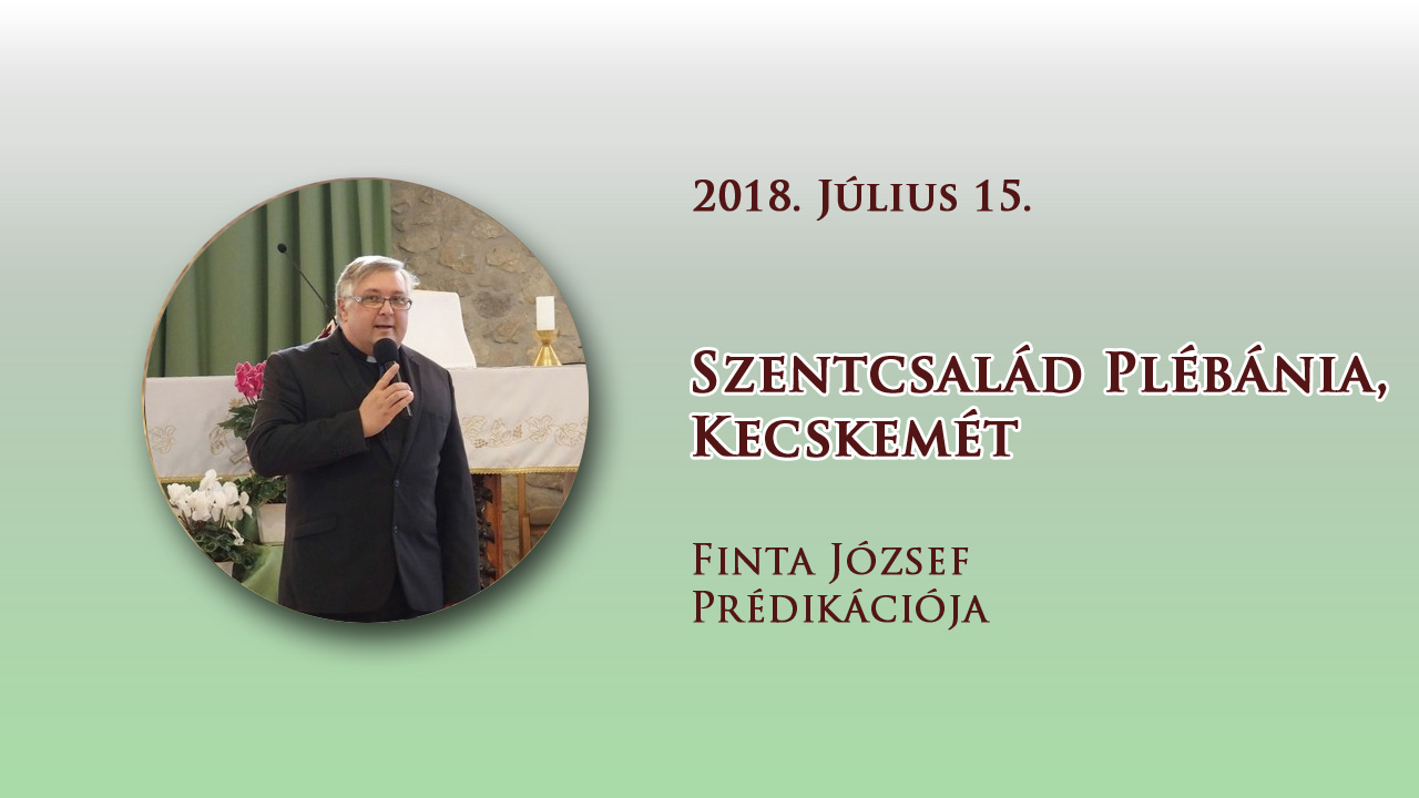2018. július 15. Finta József prédikációja