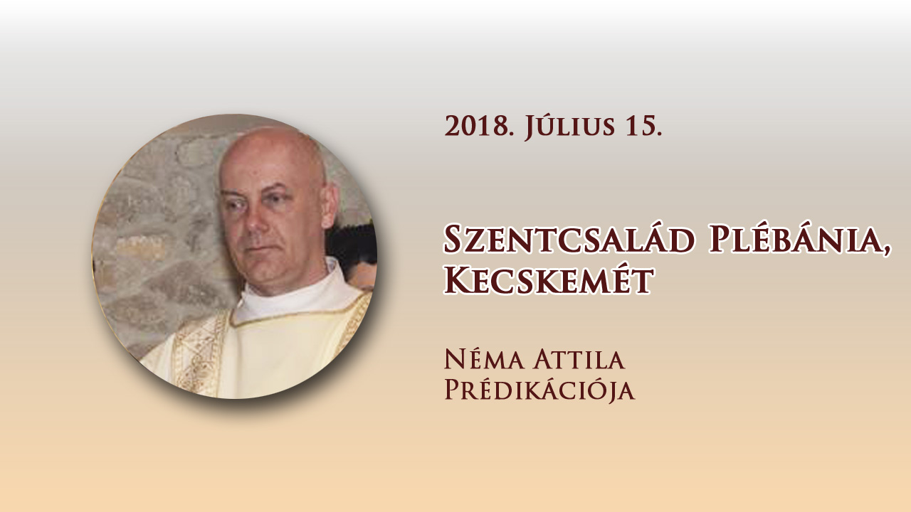 2018. július 15. Néma Attila prédikációja