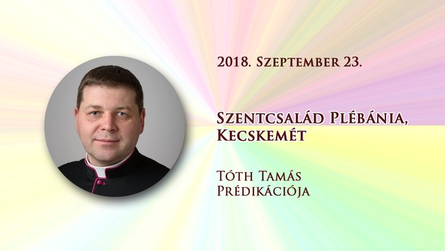 2018. szeptember 23. Tóth Tamás prédikációja