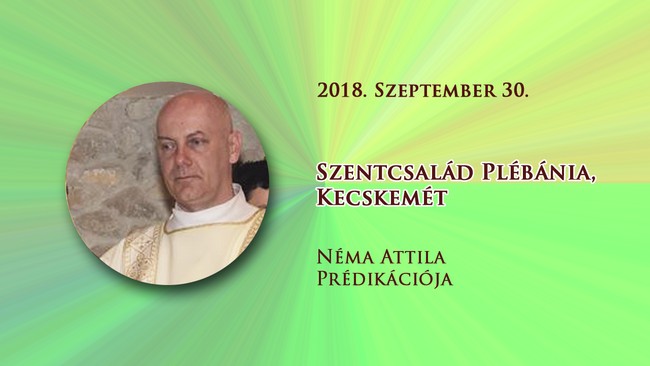 2018. szeptember 30. Néma Attila prédikációja