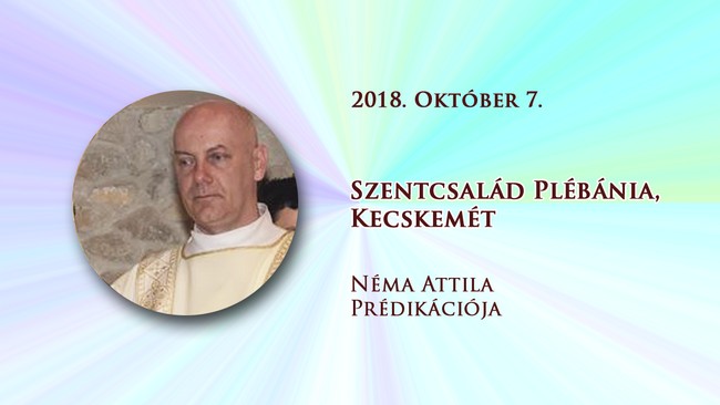 2018. október 7. Néma Attila prédikációja