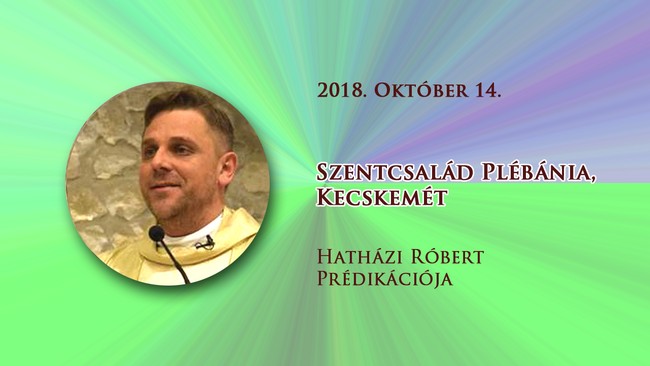 2018. október 14. Hatházi Róbert prédikációja