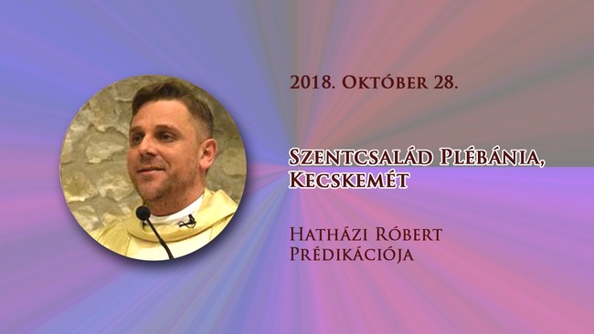 2018. október 28. Hatházi Róbert prédikációja