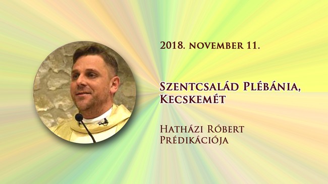 2018. november 11. Hatházi Róbert prédikációja