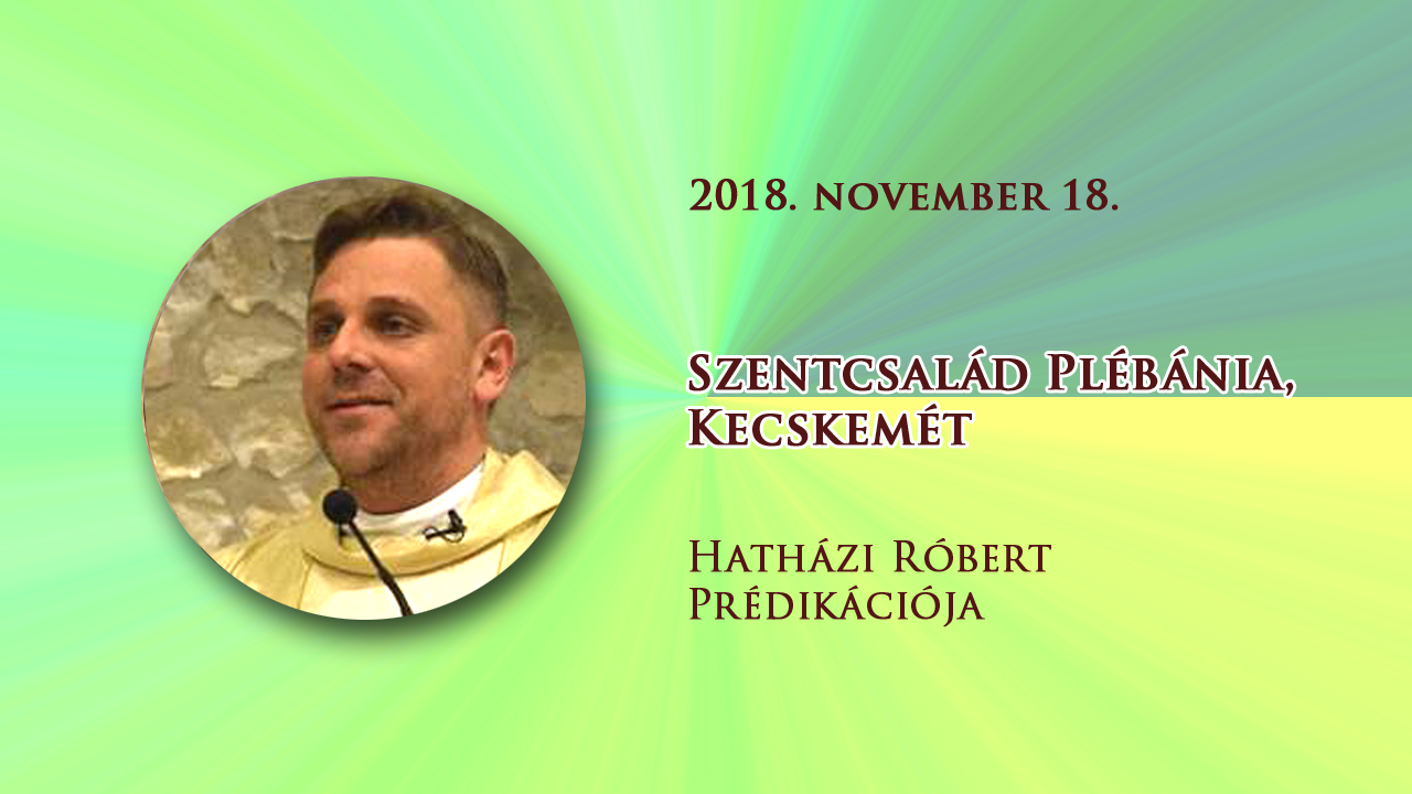 2018. november 18. Hatházi Róbert prédikációja
