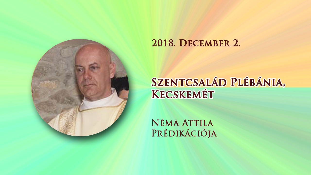 2018. december 2. Néma Attila prédikációja