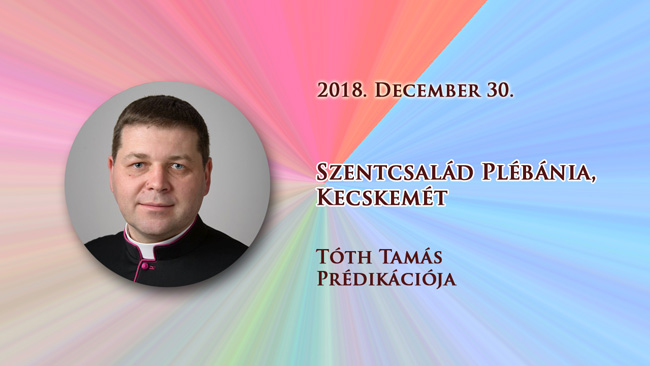 2018. december 30. Tóth Tamás prédikációja
