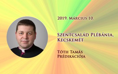 2019. március 10. – Tóth Tamás prédikációja