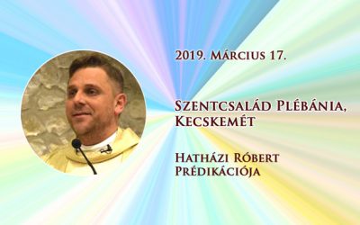 2019. március 17. – Hatházi Róbert prédikációja