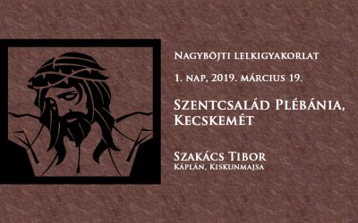 Nagyböjti lelkigyakorlat 1. nap, 2019. március 19.