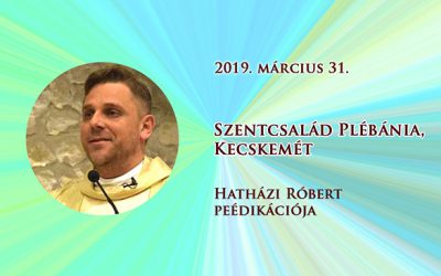 2019. március 31. – Hatházi Róbert prédikációja