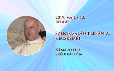 2019. május 12. reggel – Néma Attila prédikációja