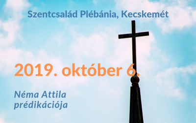 2019. október 6. Néma Attila prédikációja