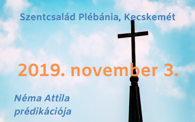 2019. november 3. – Néma Attila prédikációja