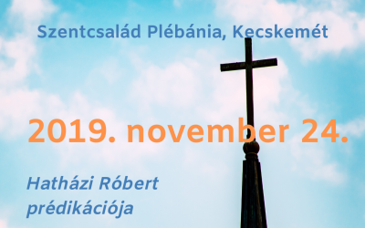 2019. november 24. – Hatházi Róbert prédikációja