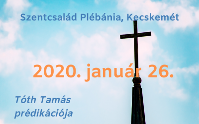 2020. január 26. – Tóth Tamás prédikációja