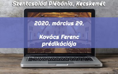 2020. március 29. – Kovács Ferenc prédikációja