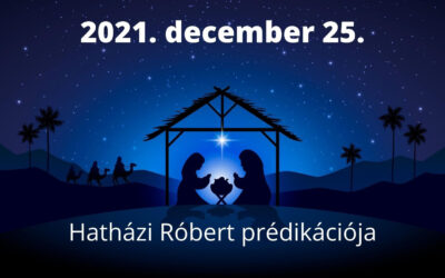2021. december 25. reggel 8:00 órai szentmise – Hatházi Róbert prédikációja