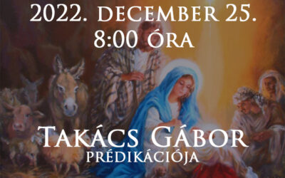 2022. december 25., – Takács Gábor prédikációja
