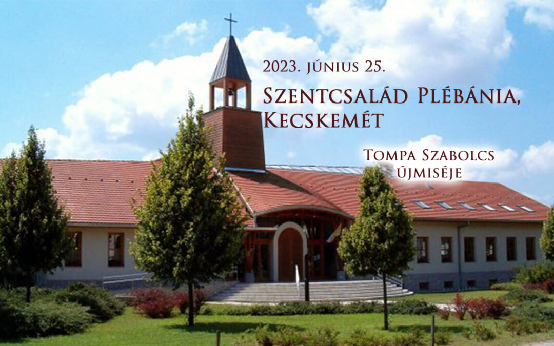 2023. június 25. – Tompa Szabolcs újmiséje