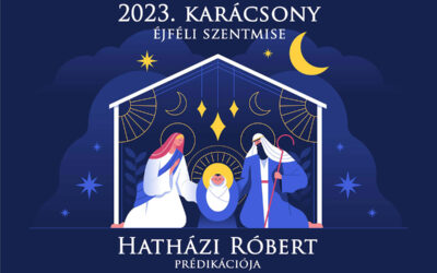 2023. december 25. – éjféli szentmise, Hatházi Róbert prédikációja