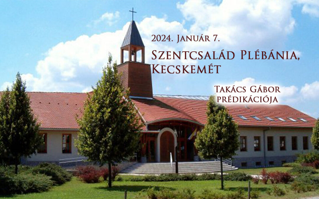 2024. január 7. Takács Gábor prédikációja